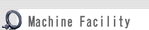 Machine Facility